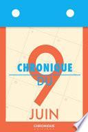 Télécharger le livre libro Chronique Du 9 Juin